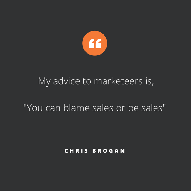 A quote from Chris Brogan, "You can blame sales or be sales"