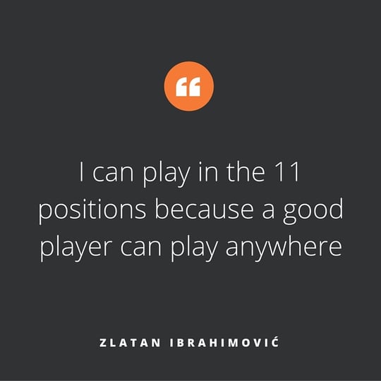 Quote of the week, by Zlatan Ibrahimović